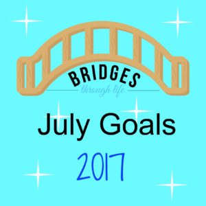 july 2017 goals bridges through life